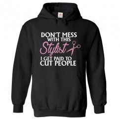 Don't Mess With This Stylist I Get Paid To Cut People Classic Unisex Kids and Adults Pullover Hoodie For Stylists					 									 									
